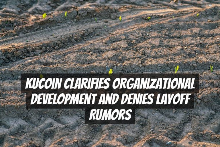 KuCoin Clarifies Organizational Development and Denies Layoff Rumors