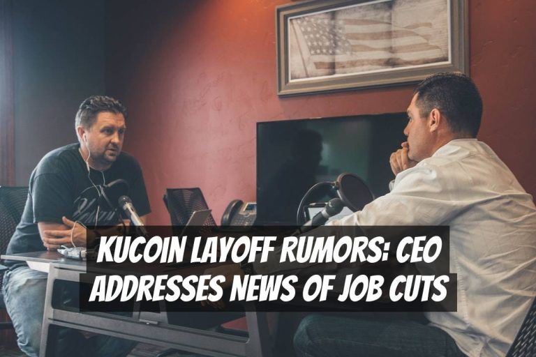 KuCoin Layoff Rumors: CEO Addresses News of Job Cuts