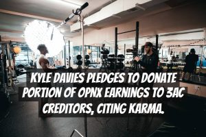 Kyle Davies pledges to donate portion of OPNX earnings to 3AC creditors, citing karma.