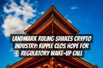 Landmark Ruling Shakes Crypto Industry: Ripple CEOs Hope for Regulatory Wake-Up Call