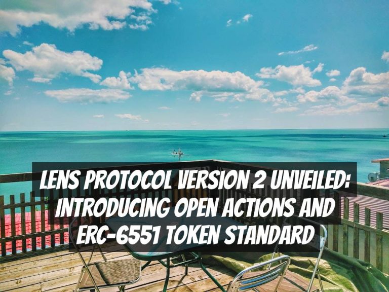 Lens Protocol Version 2 Unveiled: Introducing Open Actions and ERC-6551 Token Standard
