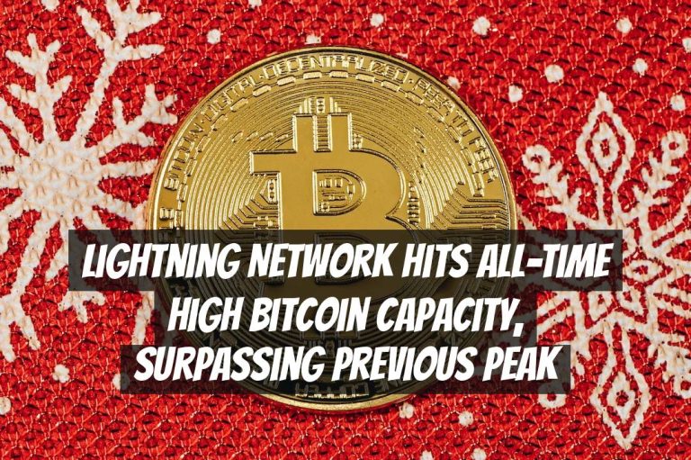 Lightning Network Hits All-Time High Bitcoin Capacity, Surpassing Previous Peak