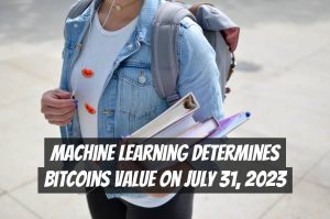 Machine learning determines Bitcoins value on July 31, 2023