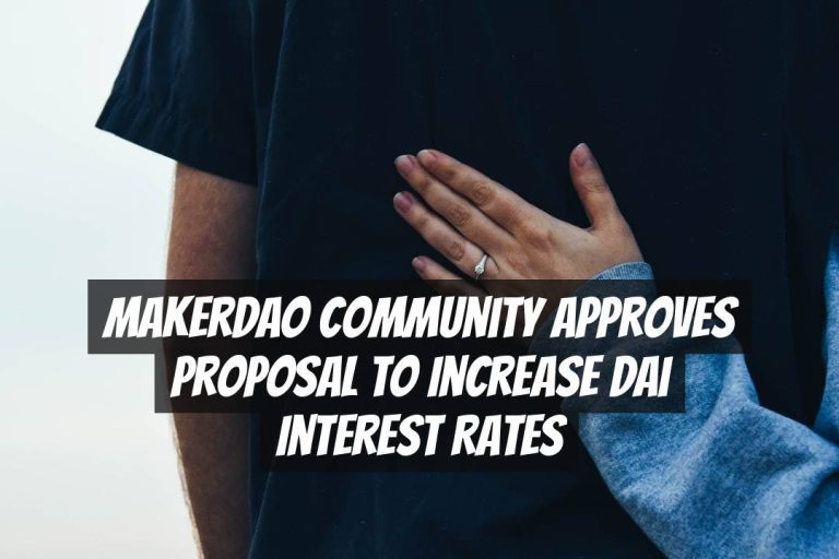 MakerDAO Community Approves Proposal to Increase Dai Interest Rates
