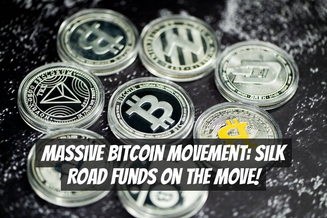 Massive Bitcoin Movement: Silk Road Funds on the Move!