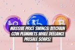 Massive Price Swings: Bitchain Coin Plummets While DeeLance Presale Soars!