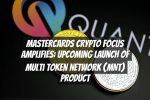 Mastercards Crypto Focus Amplifies: Upcoming Launch of Multi Token Network (MNT) Product