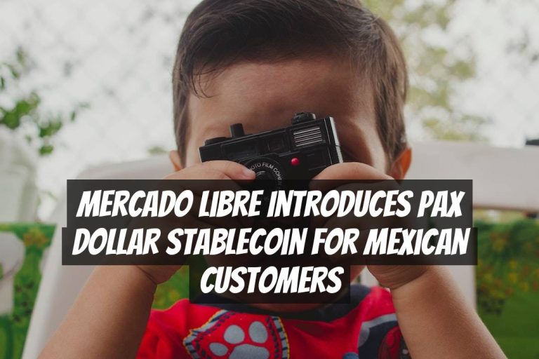 Mercado Libre Introduces Pax Dollar Stablecoin for Mexican Customers