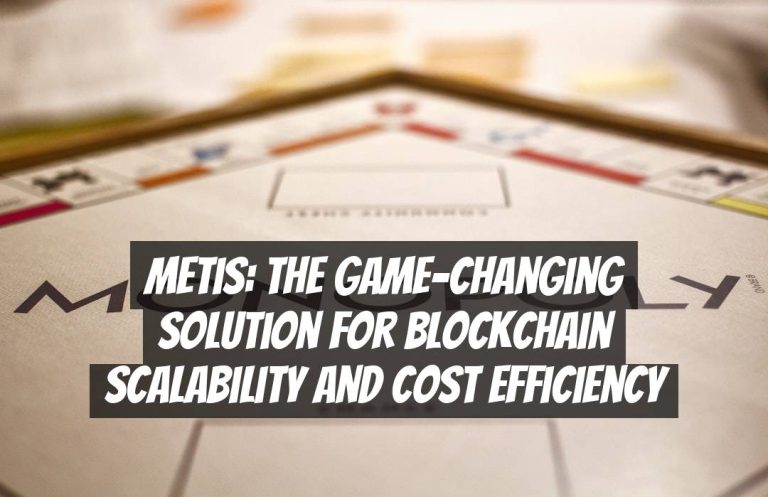 Metis: The Game-Changing Solution for Blockchain Scalability and Cost Efficiency
