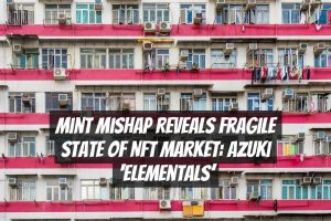 Mint Mishap Reveals Fragile State of NFT Market: Azuki ‘Elementals’