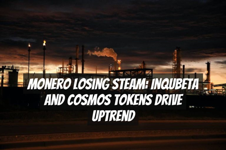 Monero Losing Steam: InQubeta and Cosmos Tokens Drive Uptrend