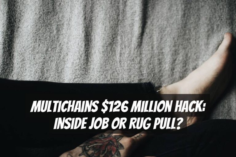 Multichains $126 Million Hack: Inside Job or Rug Pull?