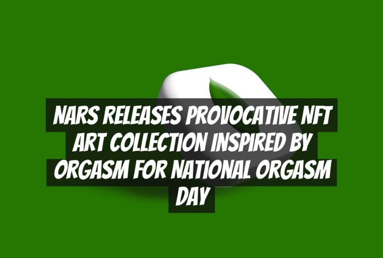NARS Releases Provocative NFT Art Collection Inspired by Orgasm for National Orgasm Day