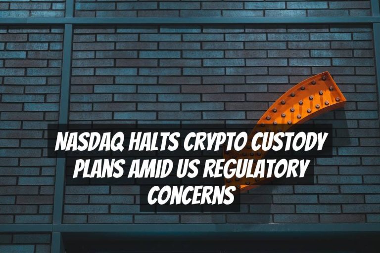 Nasdaq Halts Crypto Custody Plans Amid US Regulatory Concerns