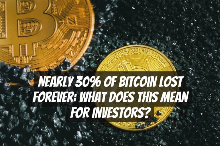 Nearly 30% of Bitcoin Lost Forever: What Does This Mean for Investors?