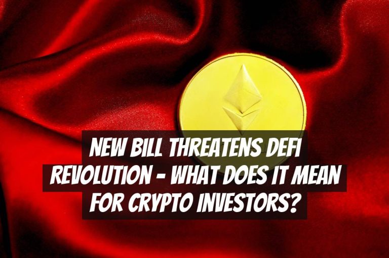 New Bill Threatens DeFi Revolution – What Does It Mean for Crypto Investors?