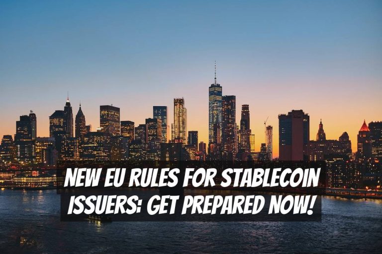 New EU Rules for Stablecoin Issuers: Get Prepared Now!