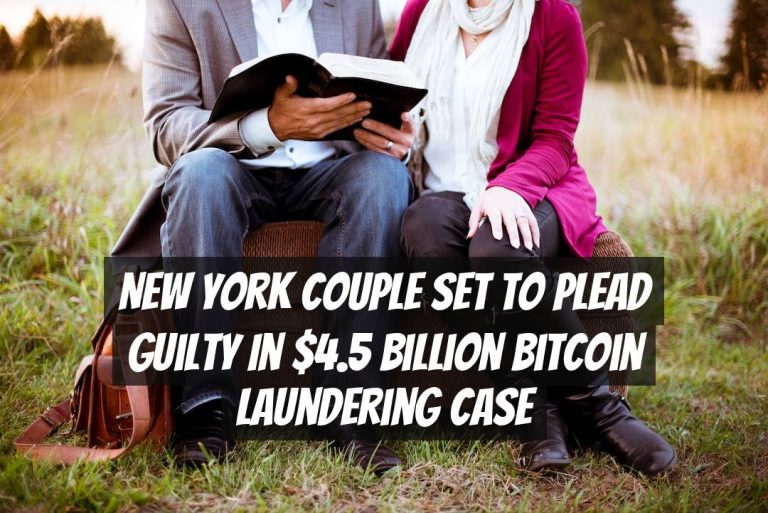 New York Couple Set to Plead Guilty in $4.5 Billion Bitcoin Laundering Case