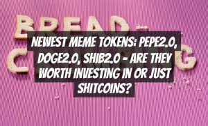 Newest Meme Tokens: PEPE2.0, DOGE2.0, SHIB2.0 – Are They Worth Investing In or Just Shitcoins?