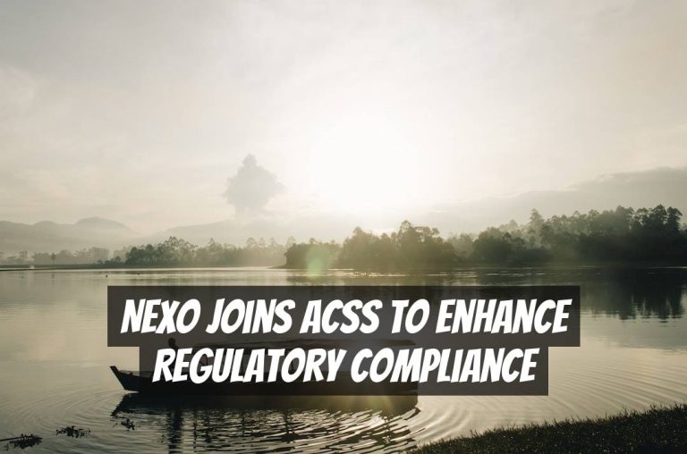 Nexo Joins ACSS to Enhance Regulatory Compliance