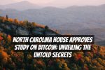 North Carolina House Approves Study on Bitcoin: Unveiling the Untold Secrets