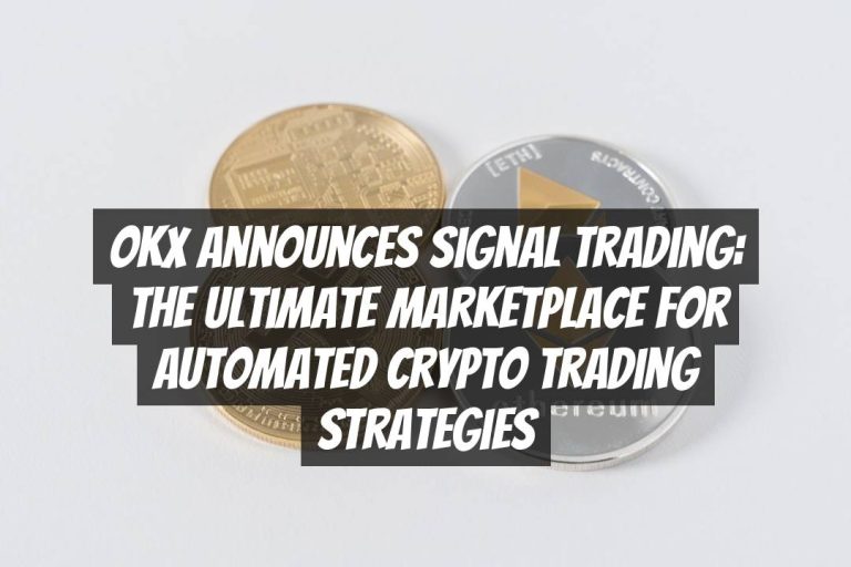 OKX Announces Signal Trading: The Ultimate Marketplace for Automated Crypto Trading Strategies