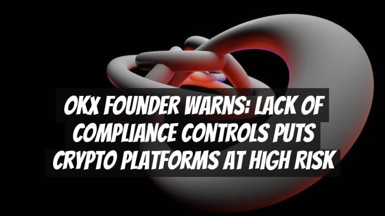 OKX Founder Warns: Lack of Compliance Controls Puts Crypto Platforms at High Risk