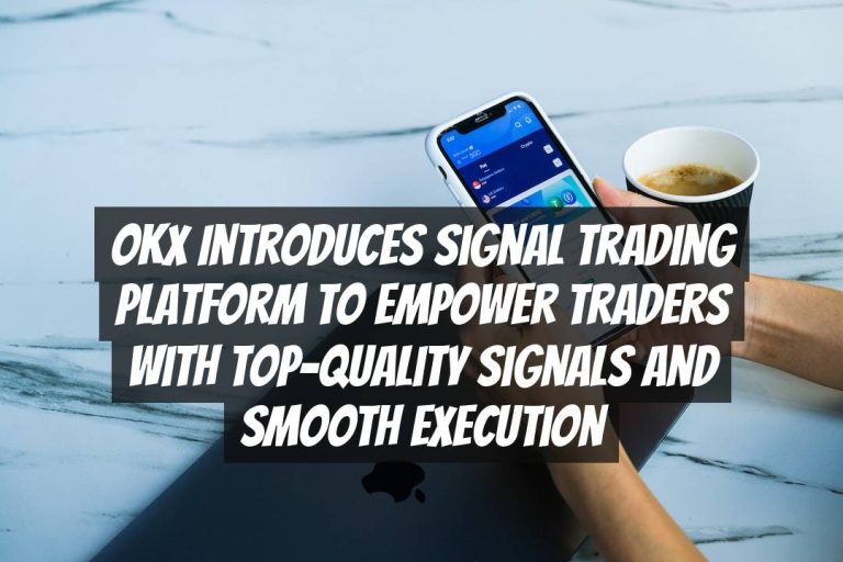 OKX Introduces Signal Trading Platform to Empower Traders with Top-Quality Signals and Smooth Execution