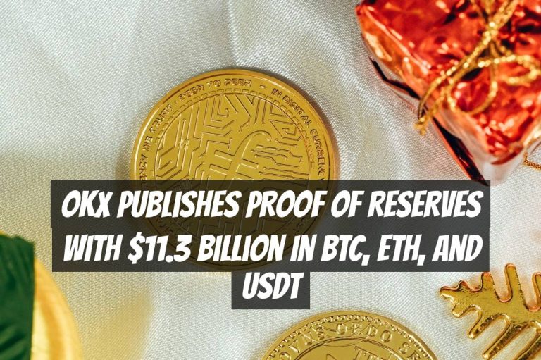 OKX Publishes Proof of Reserves with $11.3 Billion in BTC, ETH, and USDT