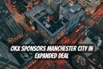 OKX sponsors Manchester City in expanded deal