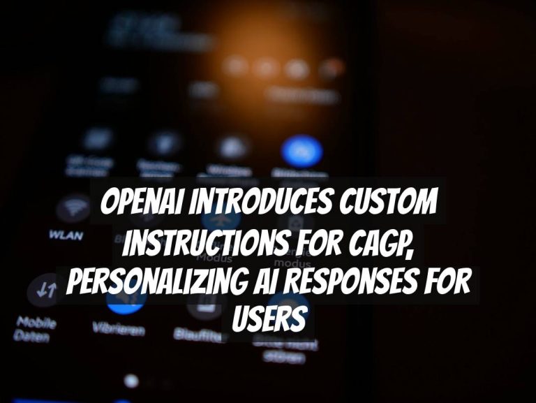 OpenAI Introduces Custom Instructions for CaGP, Personalizing AI Responses for Users