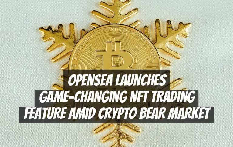 OpenSea Launches Game-Changing NFT Trading Feature Amid Crypto Bear Market