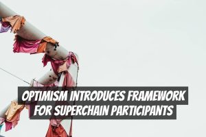 Optimism Introduces Framework for Superchain Participants