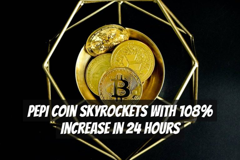 PEPI Coin Skyrockets with 108% Increase in 24 Hours