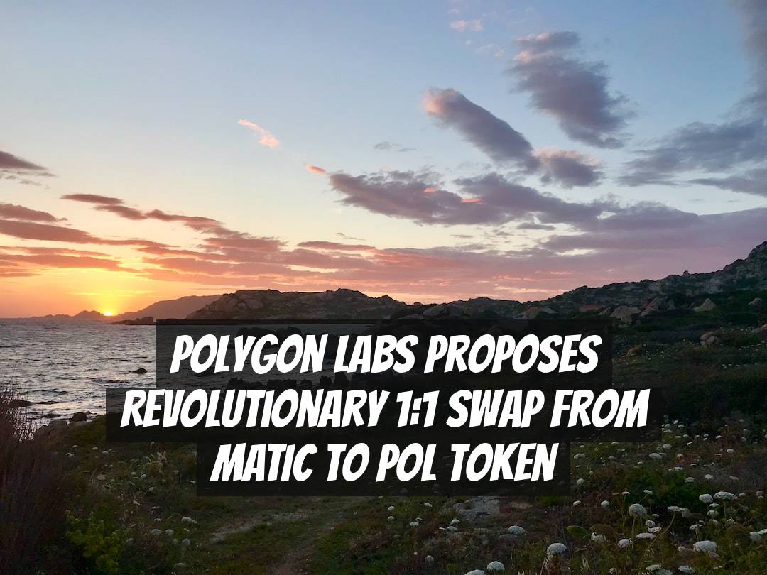 Polygon Labs Proposes Revolutionary 1:1 Swap from MATIC to POL Token