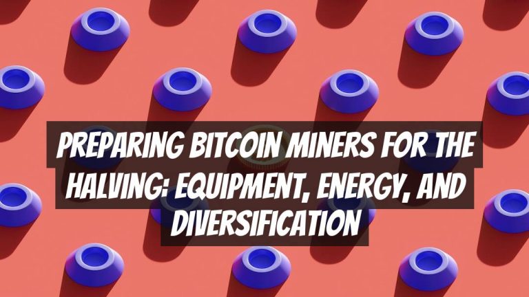 Preparing Bitcoin Miners for the Halving: Equipment, Energy, and Diversification