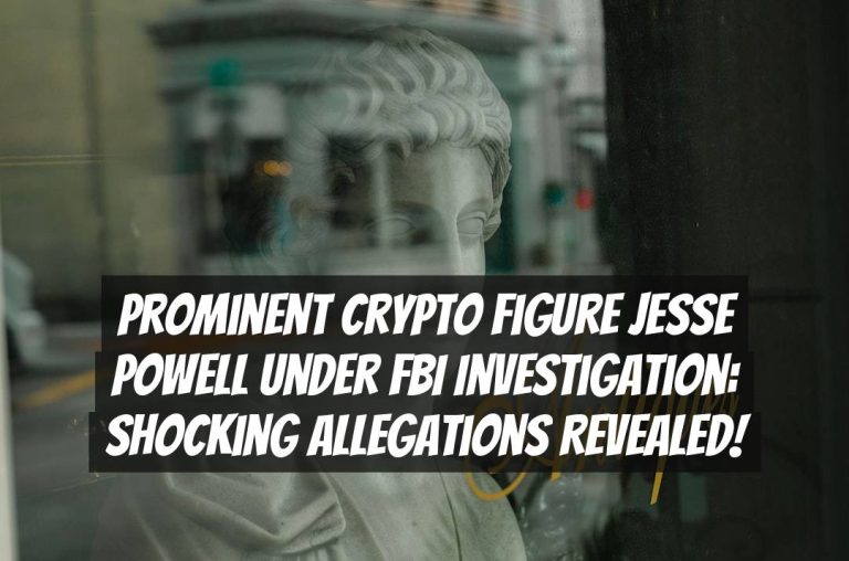 Prominent Crypto Figure Jesse Powell Under FBI Investigation: Shocking Allegations Revealed!
