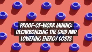 Proof-of-Work Mining: Decarbonizing the Grid and Lowering Energy Costs