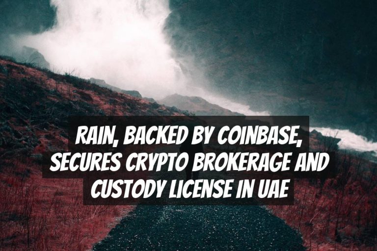 Rain, Backed by Coinbase, Secures Crypto Brokerage and Custody License in UAE