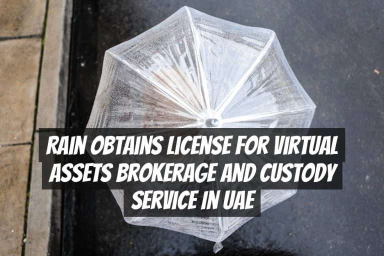 Rain Obtains License for Virtual Assets Brokerage and Custody Service in UAE