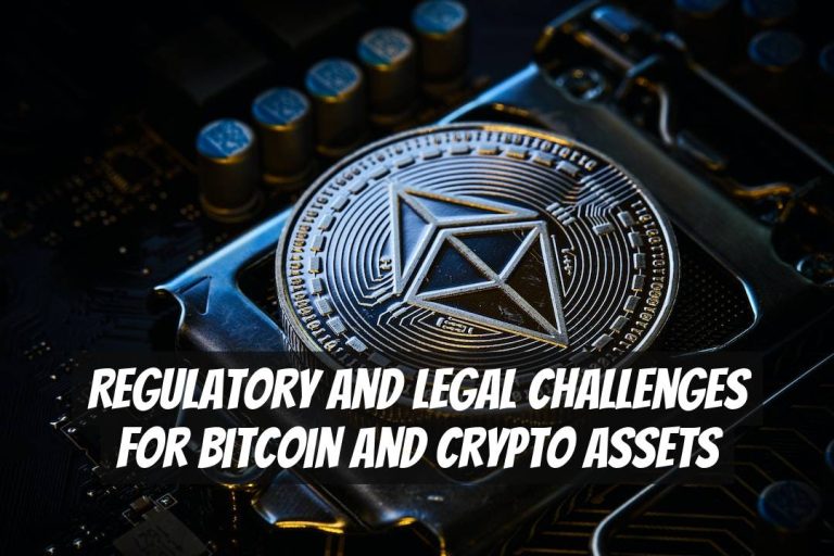 Regulatory and Legal Challenges for Bitcoin and Crypto Assets