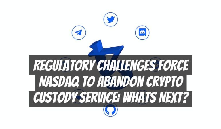 Regulatory Challenges Force Nasdaq to Abandon Crypto Custody Service: Whats Next?