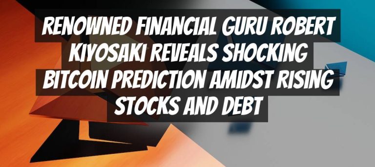 Renowned Financial Guru Robert Kiyosaki Reveals Shocking Bitcoin Prediction Amidst Rising Stocks and Debt