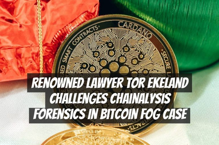 Renowned Lawyer Tor Ekeland Challenges Chainalysis Forensics in Bitcoin Fog Case