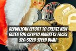 Republican Effort to Create New Rules for Crypto Markets Faces SEC-Sized Speed Bump