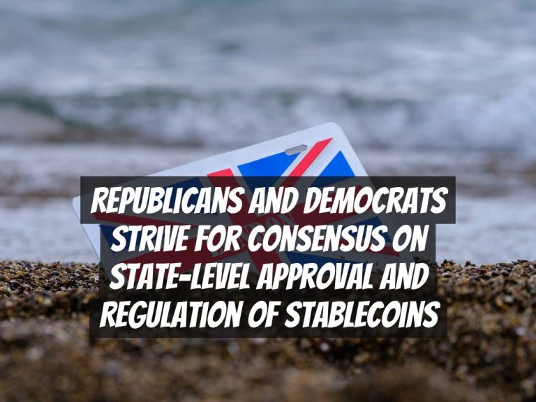 Republicans and Democrats Strive for Consensus on State-Level Approval and Regulation of Stablecoins