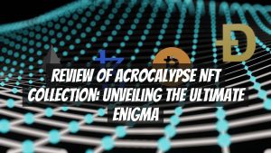 Review of Acrocalypse NFT Collection: Unveiling the Ultimate Enigma