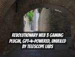 Revolutionary Web 3 Gaming Plugin, GPT-4-Powered, Unveiled by Telescope Labs