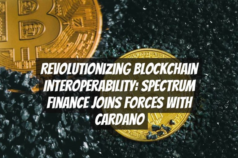 Revolutionizing Blockchain Interoperability: Spectrum Finance Joins Forces with Cardano