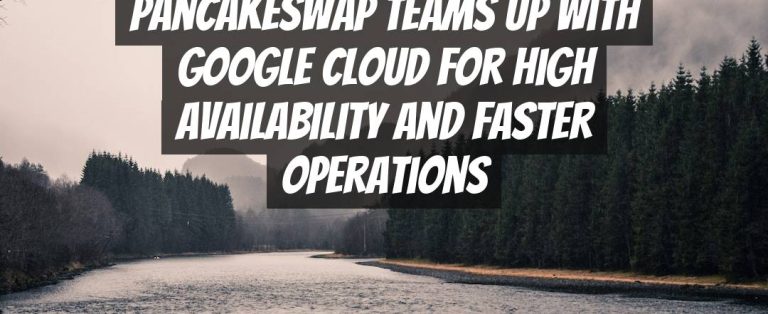 Revolutionizing Trading: PancakeSwap Teams Up with Google Cloud for High Availability and Faster Operations
